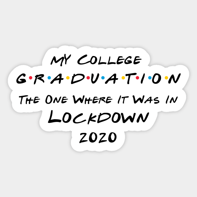 My College Graduation - The One Where It Was In Lockdown (black font) Sticker by Fleur-tees